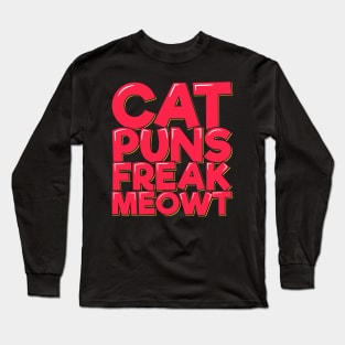 Cat Puns Freak Meowt Long Sleeve T-Shirt